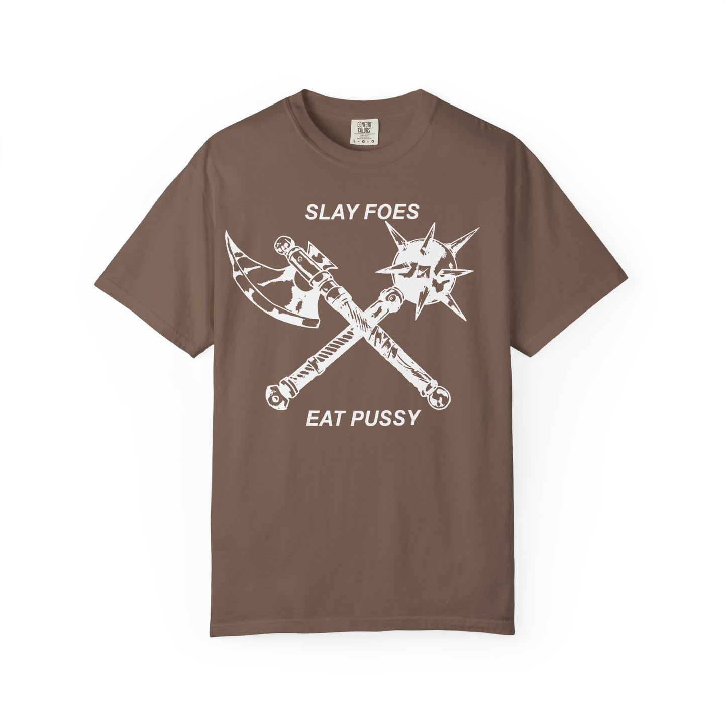 Graphic T-Shirt — "Slay Foes Eat Pussy" Crossed Axe & Mace Illustration